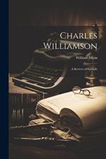 Charles Williamson: A Review of His Life