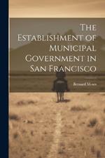 The Establishment of Municipal Government in San Francisco