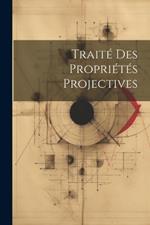 Traité Des Propriétés Projectives