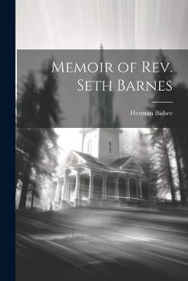 Memoir of Rev. Seth Barnes - Herman Bisbee - cover