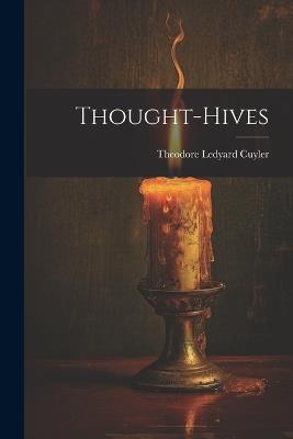 Thought-Hives - Theodore Ledyard Cuyler - cover