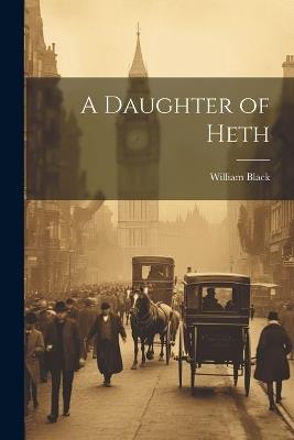 A Daughter of Heth - William Black - cover