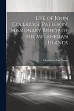 Life of John Coleridge Patteson, Missionary Bishop of the Melanesian Islands