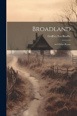 Broadland: And Other Poems - Godfrey Fox Bradby - cover