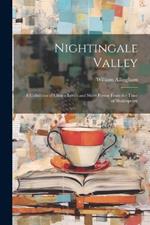 Nightingale Valley: A Collection of Choice Lyrics and Short Poems From the Time of Shakespeare