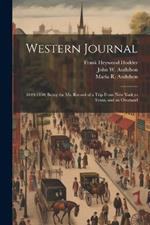 Western Journal: 1849-1850; Being the Ms. Record of a Trip From New York to Texas, and an Overland