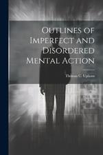 Outlines of Imperfect and Disordered Mental Action