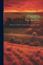 Italics: Brief Notes on Politics, People, and Places in Italy, in 1864