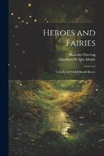 Heroes and Fairies: Tales Every Child Should Know