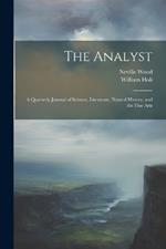 The Analyst: A Quarterly Journal of Science, Literature, Natural History, and the Fine Arts