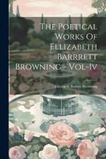 The Poetical Works Of Ellizabeth Barrrett Browning - Vol-Iv