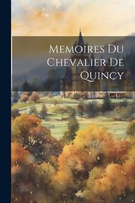 Memoires du Chevalier de Quincy - Anonymous - cover