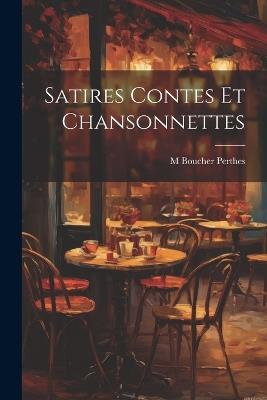 Satires Contes et Chansonnettes - M Boucher Perthes - cover