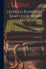 Leopold Komperts Sämtliche Werke microform: In zehn Bänden