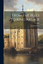 From The Bells To King Artbur