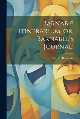 Barnabæ Itinerarium, or, Barnabee's Journal; - Richard Brathwait - cover