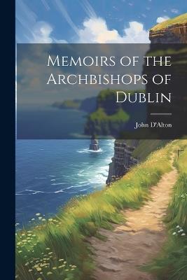 Memoirs of the Archbishops of Dublin - John D'Alton - cover