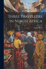 Three Travellers in North Africa