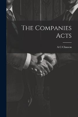 The Companies Acts - A C Clauson - cover