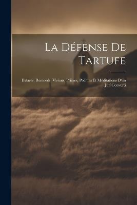 La Défense De Tartufe; Extases, Remords, Visions, Prières, Poèmes et Méditations D'un Juif Converti - Anonymous - cover