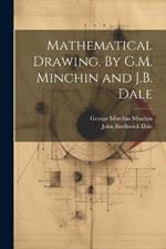 Mathematical Drawing. By G.M. Minchin and J.B. Dale