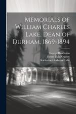 Memorials of William Charles Lake, Dean of Durham, 1869-1894