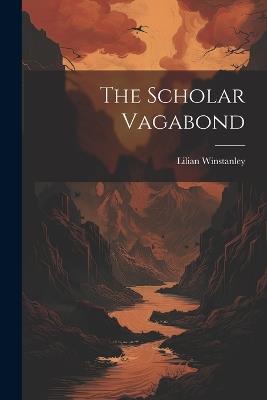 The Scholar Vagabond - Lilian Winstanley - cover