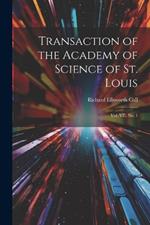 Transaction of the Academy of Science of St. Louis; Vol. VII, No. 1