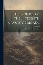 The Doings of the Fifteenth Infantry Brigade