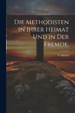 Die Methodisten in ihrer Heimat und in der Fremde.