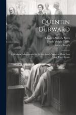 Quentin Durward; a Dramatic Adaptation of Sir Walter Scott's Novel, in Three Acts and Three Scenes