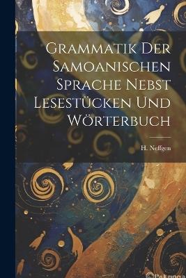 Grammatik der Samoanischen Sprache Nebst Lesestücken und Wörterbuch - H Neffgen - cover