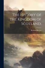 The History of the Kingdom of Scotland;