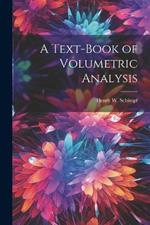 A Text-Book of Volumetric Analysis