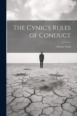 The Cynic's Rules of Conduct - Chester Field - cover