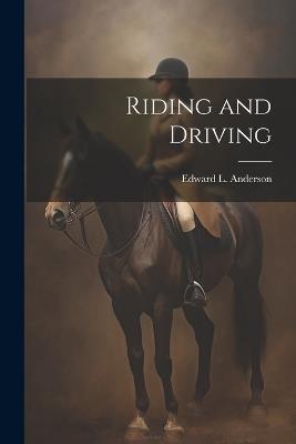 Riding and Driving - Edward L Anderson - cover