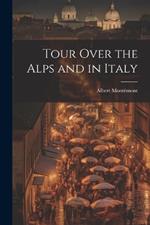 Tour Over the Alps and in Italy