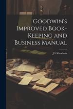 Goodwin's Improved Book-Keeping and Business Manual