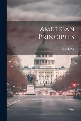 American Principles - E P Lowe - cover