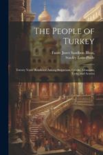 The People of Turkey: Twenty Years' Residence Among Bulgarians, Greeks, Albanians, Turks, and Armeni