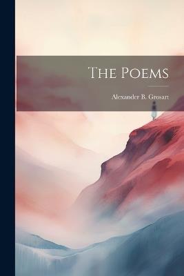 The Poems - Alexander B Grosart - cover