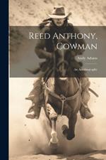 Reed Anthony, Cowman; an Autobiography