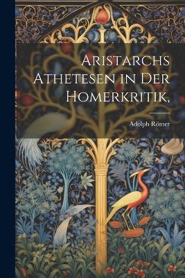 Aristarchs Athetesen in der Homerkritik, - Adolph Römer - cover