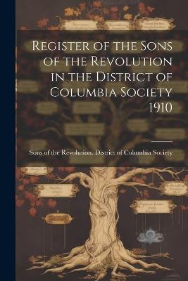 Register of the Sons of the Revolution in the District of Columbia Society 1910 - cover