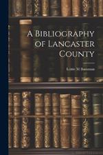 A Bibliography of Lancaster County