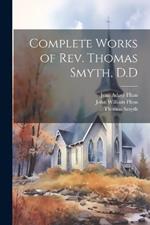 Complete Works of Rev. Thomas Smyth, D.D