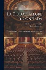 La ciudad alegre y confiada: Comedia en tres cuadros y un prólogo, considerados como tres actos