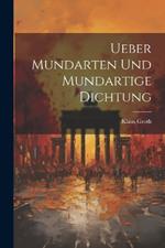 Ueber Mundarten und mundartige Dichtung