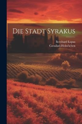 Die Stadt Syrakus - Cavallari-Holm'schen,Bernhard Lupus - cover