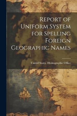 Report of Uniform System for Spelling Foreign Geographic Names - cover